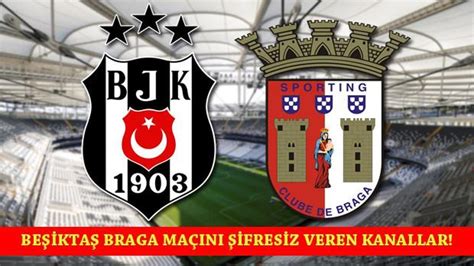 Beşiktaş braga maçı izle şifresiz